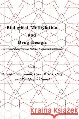 Biological Methylation and Drug Design: Experimental and Clinical Role of S-Adenosylmethionine Borchardt, Ronald T. 9780896031029 Humana Press