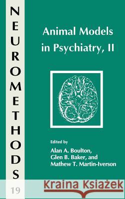 Animal Models in Psychiatry, II Alan A. Boulton Mathew J. Martin-Iverson Glen B. Baker 9780896031777