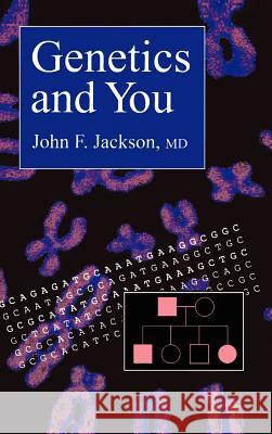 Genetics and You J. F. Jackson Jackson                                  John F. Jackson 9780896033290 Humana Press