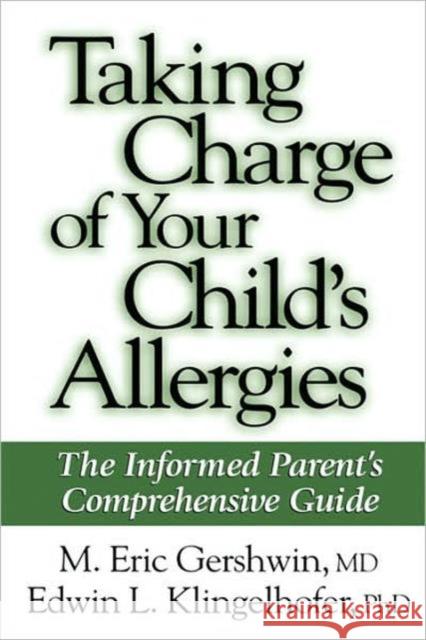 Taking Charge of Your Child's Allergies Gershwin, M. Eric 9780896034556