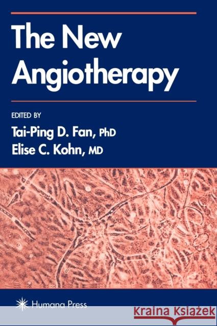 The New Angiotherapy Tai-Ping Fan Elise C., MD Kohn 9780896034648 Humana Press