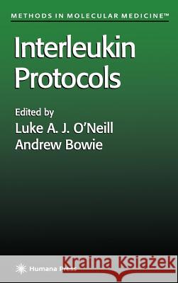 Interleukin Protocols Luke A. J. O'Neill Andrew Bowie 9780896037380 Humana Press