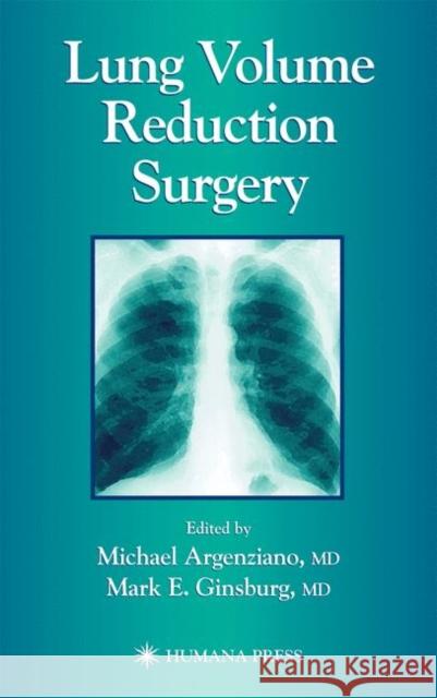 Lung Volume Reduction Surgery Michael Argenziano Mark E. Ginsburg 9780896038486 Humana Press