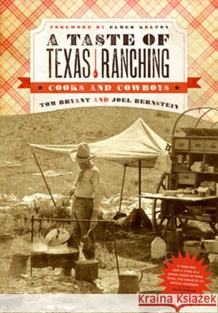 A Taste of Texas Ranching: Cooks and Cowboys Bryant, Tom 9780896723481 Texas Tech University Press