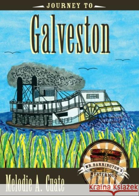 Journey to Galveston Melodie A. Cuate 9780896728523 Texas Tech University Press