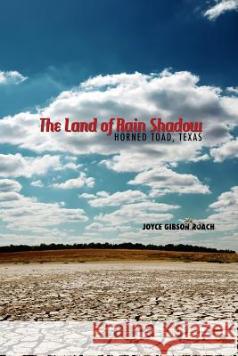 The Land of Rain Shadow: Horned Toad, Texas Joyce Gibson Roach 9780896729353 Texas Tech University Press