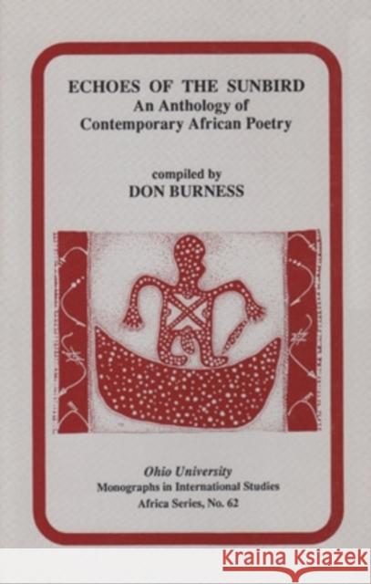 Echoes of the Sunbird: An Anthology of Contemporary African Poetry Don Burness 9780896801738
