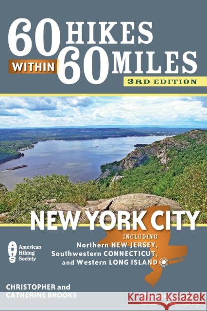 60 Hikes Within 60 Miles New York City: Including Northern New Jersey, Southwestern Connecticut, and Western Long Island Brooks, Christopher 9780897327145