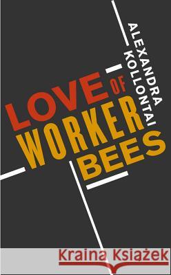 Love of Worker Bees Alexandra Kollontai Cathy Porter Sheila Rowbotham 9780897330015 Academy Chicago Publishers