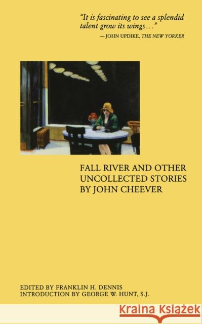 Fall River and Other Uncollected Stories John Cheever Franklin Dennis 9780897335966