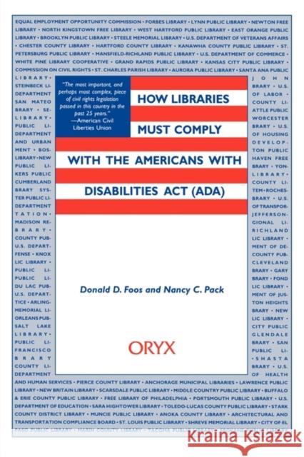 How Libraries Must Comply with the Americans with Disabilities ACT (Ada) Foos, Donald D. 9780897747608 Oryx Press