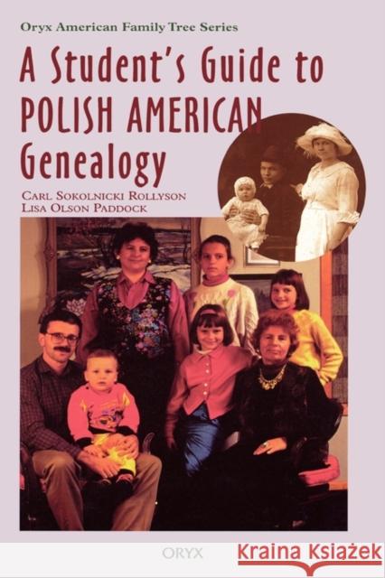 A Student's Guide to Polish American Genealogy Carl Sokolnicki Rollyson Roger Rosen Lisa Olson Paddock 9780897749749 Oryx Press