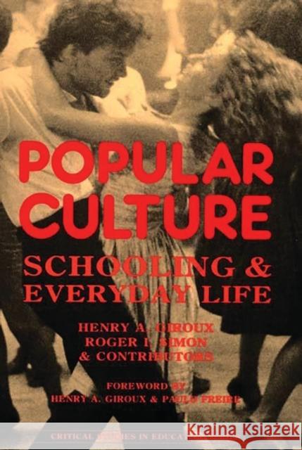 Popular Culture: Schooling and Everyday Life Giroux, Henry A. 9780897891868