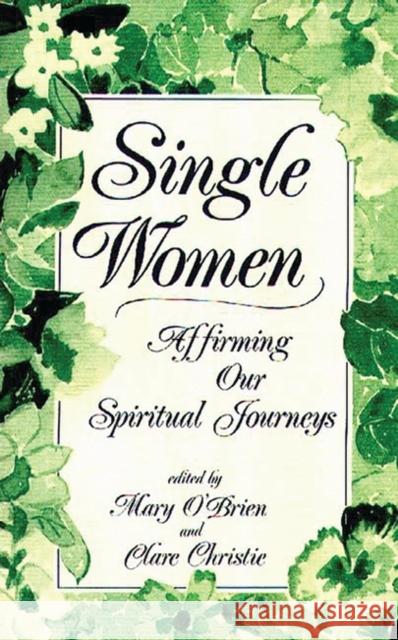 Single Women: Affirming Our Spiritual Journey Christie, Clare 9780897893213 Bergin & Garvey
