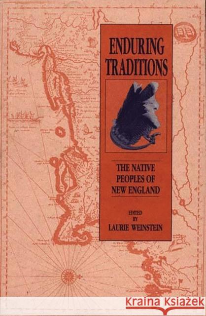 Enduring Traditions: The Native Peoples of New England Weinstein, Laurie 9780897893497 Bergin & Garvey