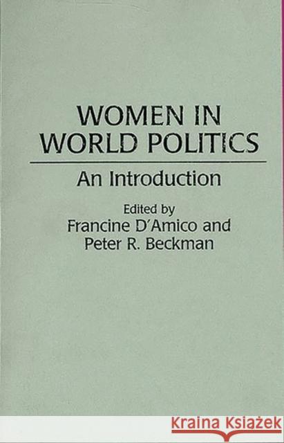 Women in World Politics: An Introduction D'Amico, Francine 9780897894111 Bergin & Garvey