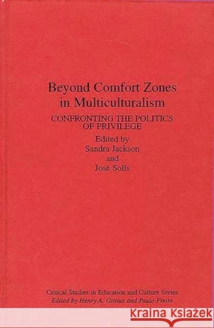 Beyond Comfort Zones in Multiculturalism: Confronting the Politics of Privilege Jackson, Sandra 9780897894159 Bergin & Garvey