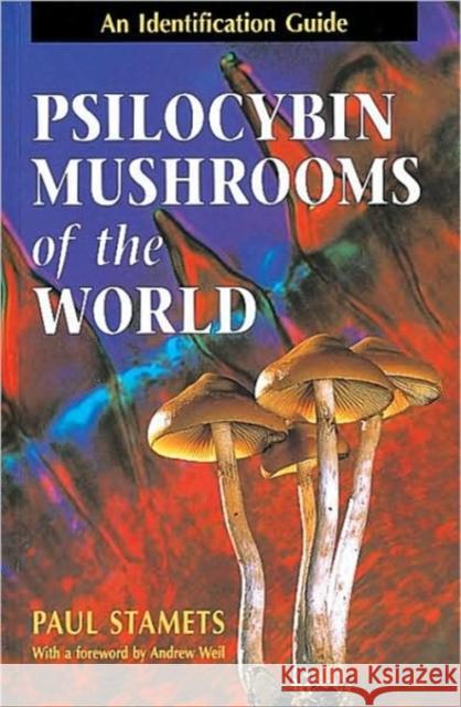 Psilocybin Mushrooms of the World: An Identification Guide Stamets, Paul 9780898158397 Random House USA Inc