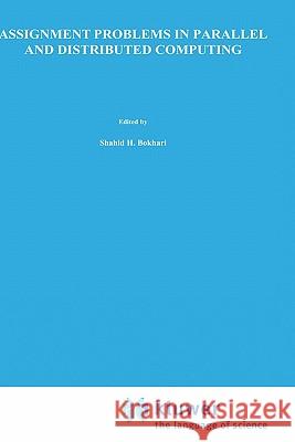 Assignment Problems in Parallel and Distributed Computing Shahid H. Bokhari 9780898382402 Springer