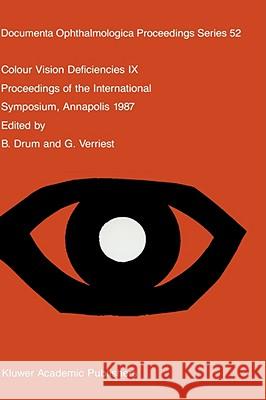 Colour Vision Deficiencies IX: Proceedings of the Ninth Symposium of the International Research Group on Colour Vision Deficiencies, Held at St. John Drum, B. 9780898384031 Springer