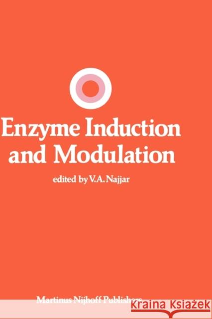 Enzyme Induction and Modulation V. a. Najjar V. A. Najjar 9780898385830 Springer