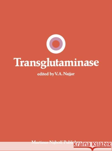 Transglutaminase V. a. Najjar Laszlo Lorand V. A. Najjar 9780898385939 Martinus Nijhoff Publishers / Brill Academic