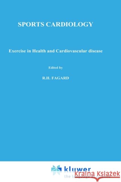 Sports Cardiology: Exercise in Health and Cardiovascular Disease Fagard, R. 9780898387827 Springer