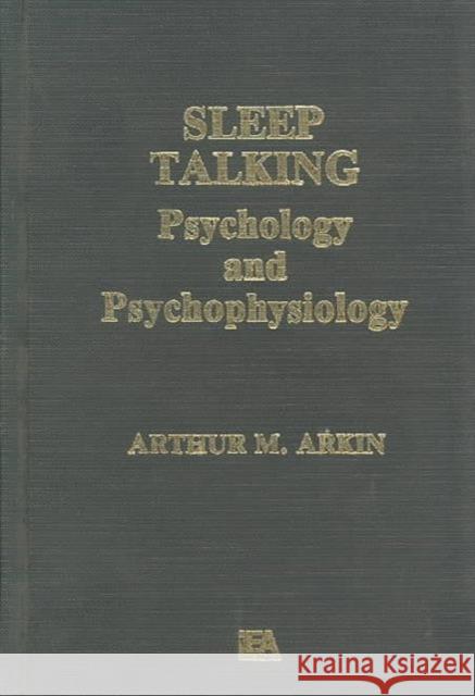 Sleep Talking : Psychology and Psychophysiology A. M. Arkin A. M. Arkin  9780898590319 Taylor & Francis