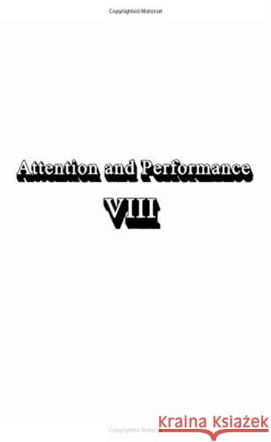 Attention and Performance Viii R. S. Nickerson R. S. Nickerson  9780898590388 Taylor & Francis