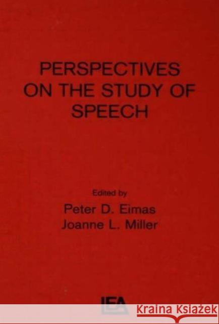 Perspectives on the Study of Speech P. D. Eimas J. L. Miller P. D. Eimas 9780898590524 Taylor & Francis
