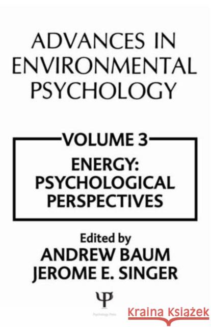 Advances in Environmental Psychology : Volume 3: Energy Conservation, Psychological Perspectives A. Baum J. E. Singer Jerome L. Singer 9780898590630 Taylor & Francis