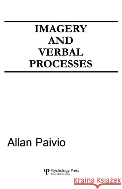 Imagery and Verbal Processes Allan Paivio Paivio                                   A. Paivio 9780898590692 Lawrence Erlbaum Associates