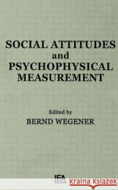 Social Attitudes and Psychophysical Measurement B. Wegener B. Wegener  9780898590838 Taylor & Francis