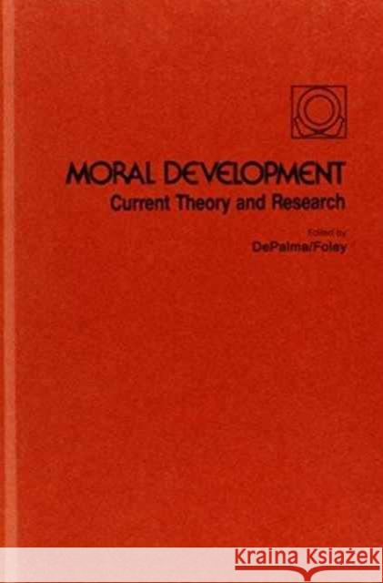 Moral Development : Current Theory and Research D. J. Depalma J. M. Foley D. J. Depalma 9780898591163 Taylor & Francis