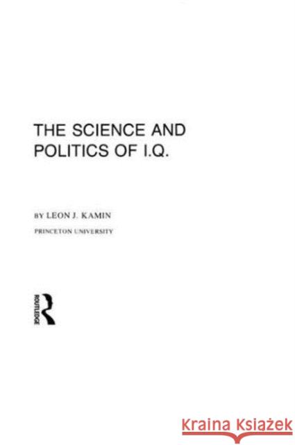 The Science and Politics of I.q. L. J. Kamin L. J. Kamin  9780898591293 Taylor & Francis