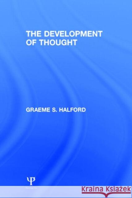 The Development of Thought G. S. Halford G. S. Halford  9780898591774 Taylor & Francis