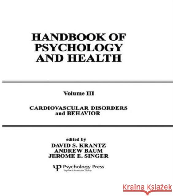 Cardiovascular Disorders and Behavior : Handbook of Psychology and Health, Volume 3 D. S. Krantz A. Baum J. E. Singer 9780898591859 Taylor & Francis