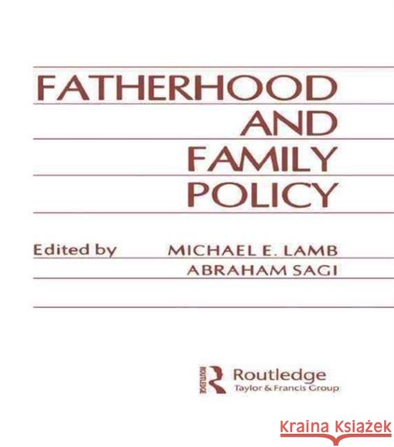 Fatherhood and Family Policy M. E. Lamb A. Sagi M. E. Lamb 9780898591903 Taylor & Francis
