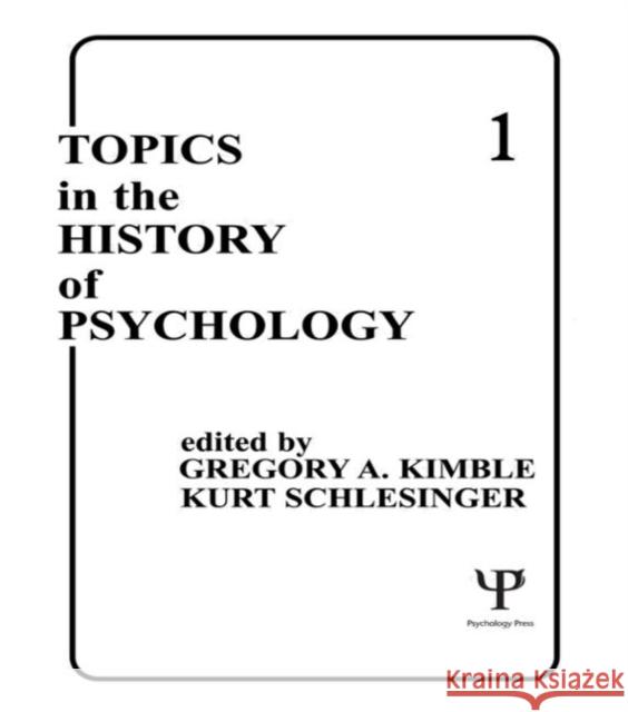 Topics in the History of Psychology : Volume I G. A. Kimble K. Schlesinger G. A. Kimble 9780898593112 Taylor & Francis
