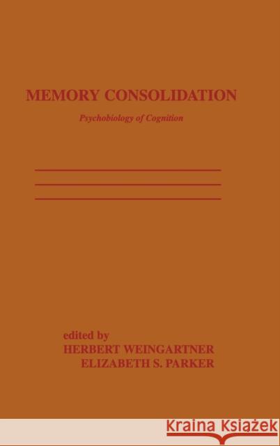 Memory Consolidation: Psychobiology of Cognition Weingartner, H. 9780898593235 Taylor & Francis