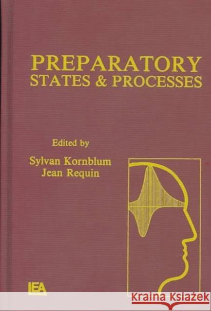 Preparatory States and Processes: Proceedings of the Franco-American Conference Ann Arbor, Michigan August, 1982 Kornblum, Sylvan 9780898593259 Taylor & Francis