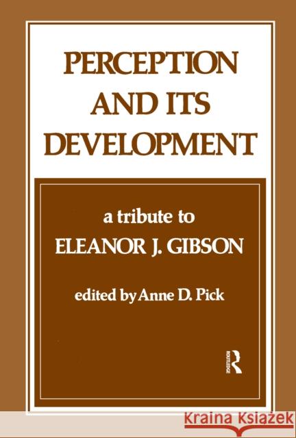 Perception and Its Development: A Tribute to Eleanor J. Gibson Pick, A. D. 9780898594096 Taylor & Francis