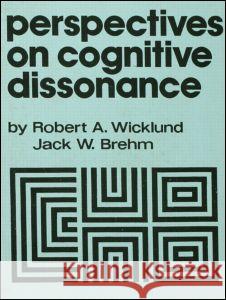 Perspectives on Cognitive Dissonance R. A. Wicklund J. W. Brehm R. A. Wicklund 9780898594195