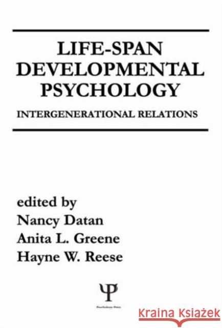 Life-span Developmental Psychology : Intergenerational Relations N. Datan A. L. Greene H. W. Reese 9780898595369 Taylor & Francis
