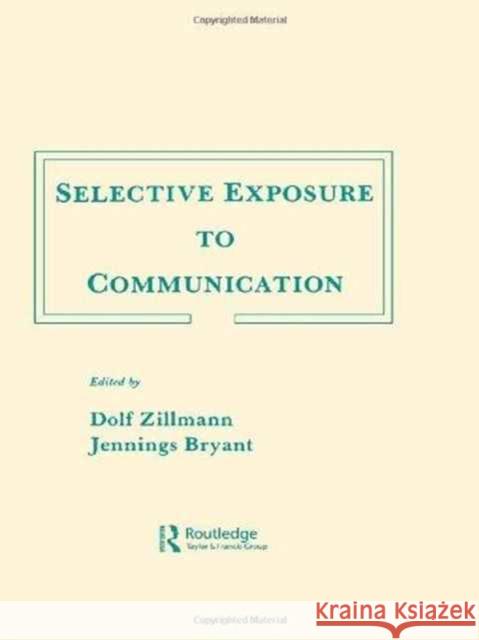 Selective Exposure To Communication Dolf Zillmann Jennings Bryant Dolf Zillmann 9780898595857