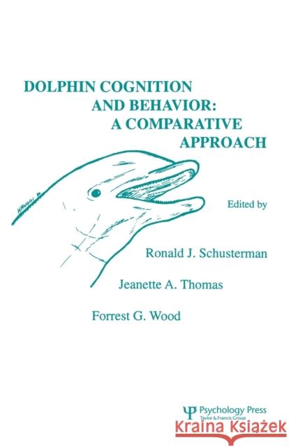 Dolphin Cognition and Behavior: A Comparative Approach Schusterman, R. J. 9780898595949 Taylor & Francis