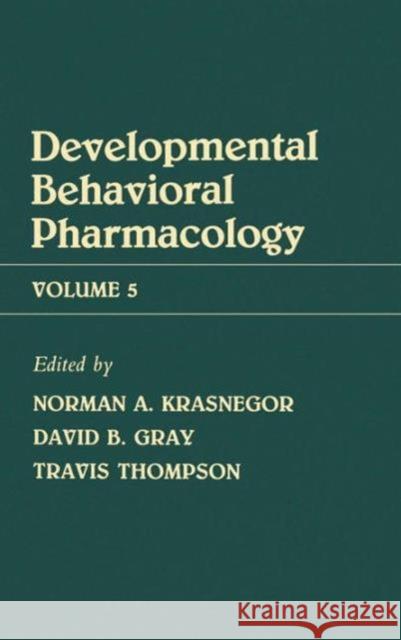 Advances in Behavioral Pharmacology: Volume 5: Developmental Behavioral Pharmacology Krasnegor, N. 9780898596762 Taylor & Francis