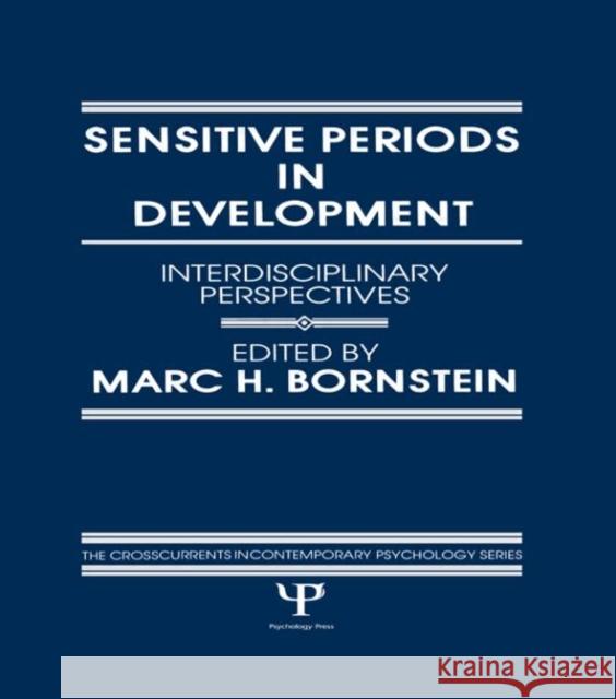 Sensitive Periods in Development : interdisciplinary Perspectives M. H. Bornstein M. H. Bornstein  9780898596960 Taylor & Francis