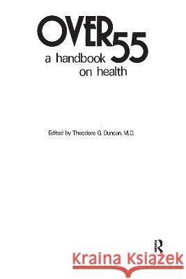 Over 55: A Handbook on Health Duncan, Theodore G. 9780898597264 Taylor & Francis