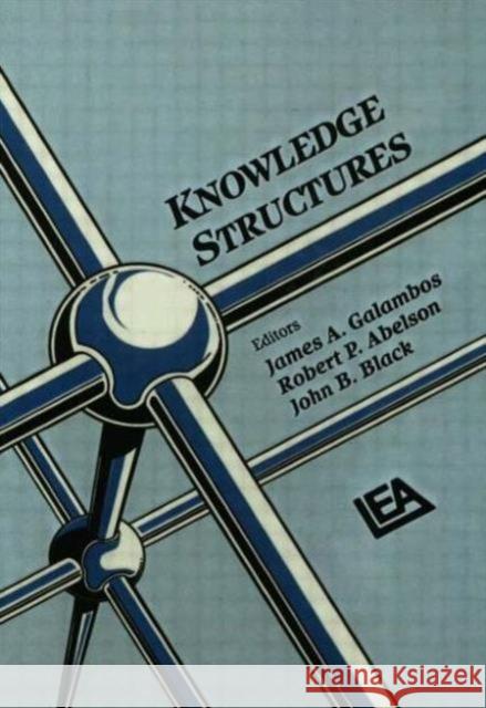 Knowledge Structures James A. Galambos John B. Black Robert P. Abelson 9780898598162